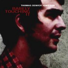 Cover: Thomas Denver Jonsson & The September Sunrise - Barely Touching It (2005)