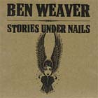Cover: Ben Weaver - Stories Under Nails (2004)